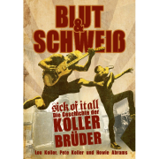 DVD/Blu-ray-Review: Lou Koller, Pete Koller,  Howie Abrams - Blut & Schweiß – Sick Of It All – Die Geschichte der Koller-Brüder