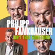 DVD/Blu-ray-Review: Philipp Fankhauser - Ain't That Something